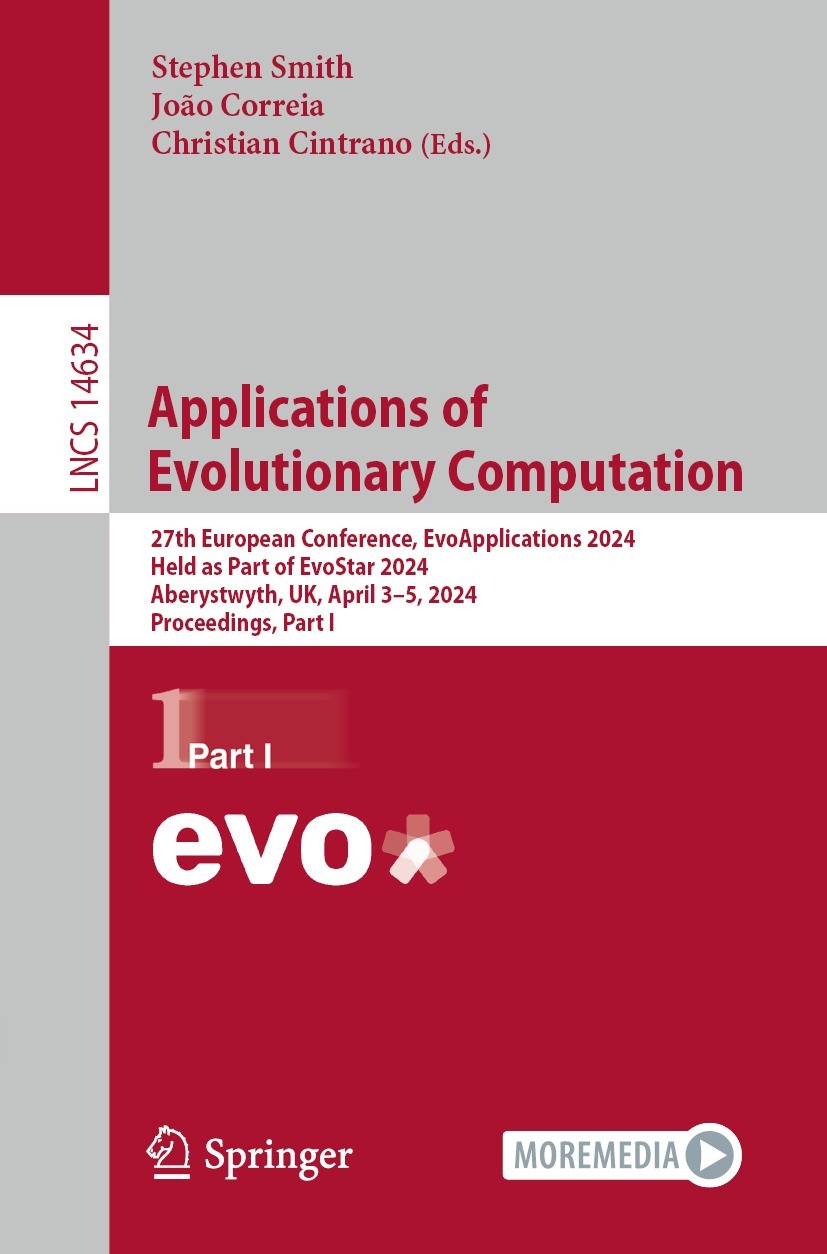 Titlebook: Applications of Evolutionary Computation; 27th European Confer Stephen Smith,João Correia,Christian Cintrano Conference proceedings 2024 Th Titlebook: Applications of Evolutionary Computation; 27th European Confer Stephen Smith,João Correia,Christian Cintrano Conference proceedings 2024 Th