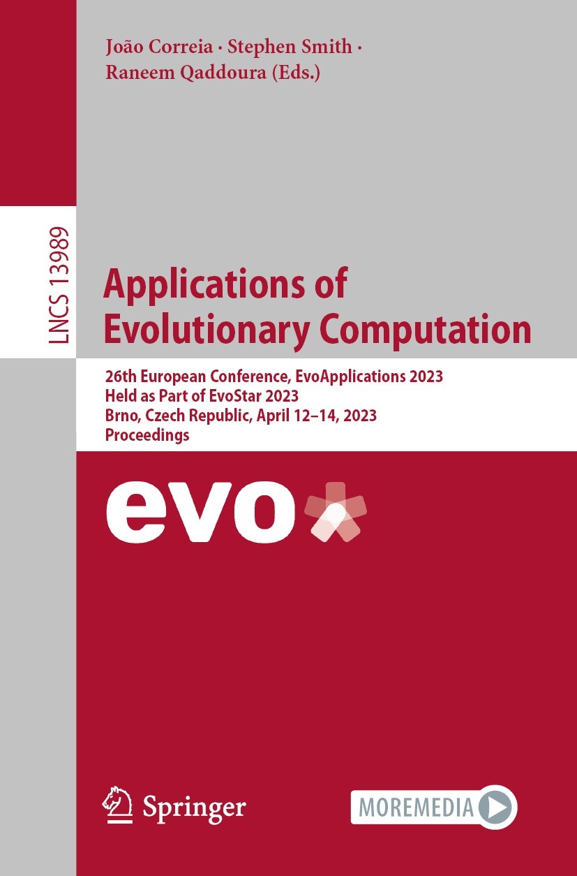 Titlebook: Applications of Evolutionary Computation; 26th European Confer João Correia,Stephen Smith,Raneem Qaddoura Conference proceedings 2023 The E Titlebook: Applications of Evolutionary Computation; 26th European Confer João Correia,Stephen Smith,Raneem Qaddoura Conference proceedings 2023 The E