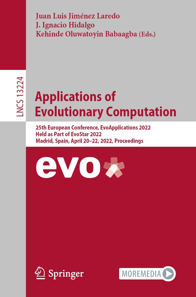 Titlebook: Applications of Evolutionary Computation; 25th European Confer Juan Luis Jiménez Laredo,J. Ignacio Hidalgo,Kehind Conference proceedings 20 Titlebook: Applications of Evolutionary Computation; 25th European Confer Juan Luis Jiménez Laredo,J. Ignacio Hidalgo,Kehind Conference proceedings 20