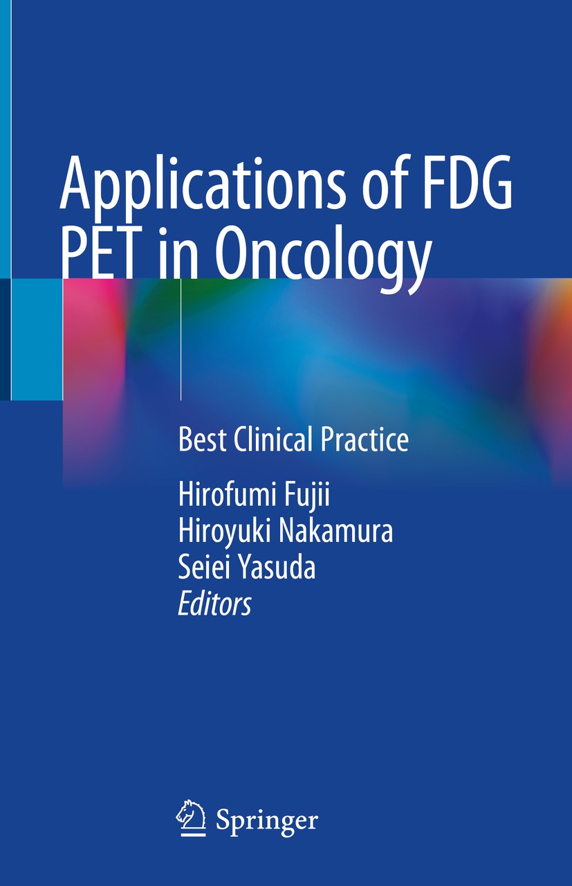 Titlebook: Applications of FDG PET in Oncology; Best Clinical Practi Hirofumi Fujii,Hiroyuki Nakamura,Seiei Yasuda Book 2021 Springer Nature Singapore Titlebook: Applications of FDG PET in Oncology; Best Clinical Practi Hirofumi Fujii,Hiroyuki Nakamura,Seiei Yasuda Book 2021 Springer Nature Singapore