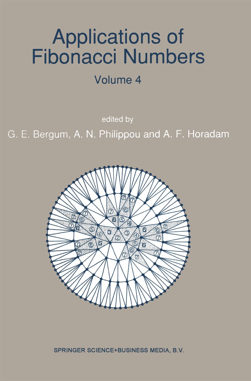 Titlebook: Applications of Fibonacci Numbers; Volume 4 Proceedings G. E. Bergum,A. N. Philippou,A. F. Horadam Conference proceedings 1991 Springer Sci Titlebook: Applications of Fibonacci Numbers; Volume 4 Proceedings G. E. Bergum,A. N. Philippou,A. F. Horadam Conference proceedings 1991 Springer Sci