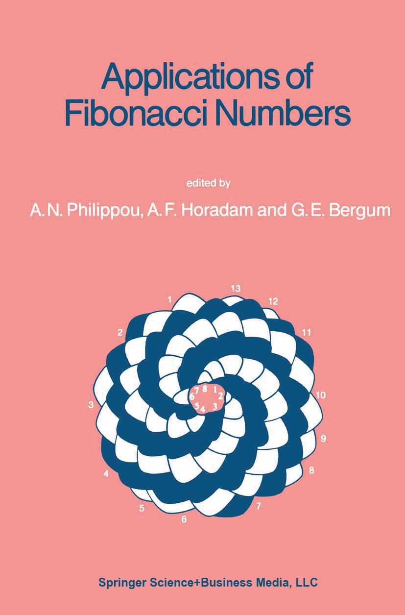 Titlebook: Applications of Fibonacci Numbers; Volume 2 A. N. Philippou,A. F. Horadam,G. E. Bergum Book 1988 Springer Science+Business Media B.V. 1988 Titlebook: Applications of Fibonacci Numbers; Volume 2 A. N. Philippou,A. F. Horadam,G. E. Bergum Book 1988 Springer Science+Business Media B.V. 1988