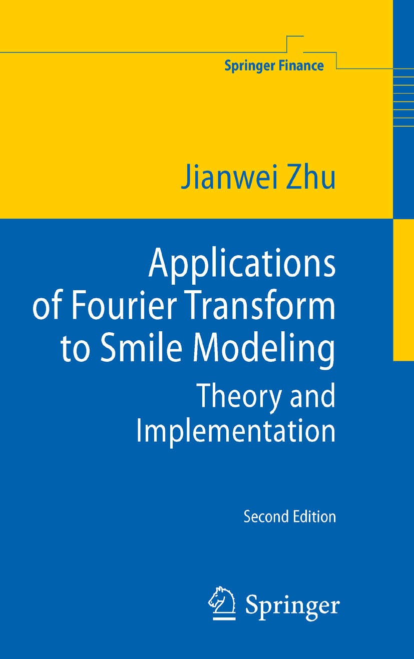 Titlebook: Applications of Fourier Transform to Smile Modeling; Theory and Implement Jianwei Zhu Book 2010Latest edition Springer-Verlag Berlin Heidel Titlebook: Applications of Fourier Transform to Smile Modeling; Theory and Implement Jianwei Zhu Book 2010Latest edition Springer-Verlag Berlin Heidel