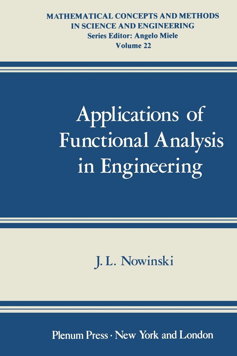 Titlebook: Applications of Functional Analysis in Engineering; J. L. Nowinski Book 1981 Springer Science+Business Media New York 1981 Finite.Hilbert Titlebook: Applications of Functional Analysis in Engineering; J. L. Nowinski Book 1981 Springer Science+Business Media New York 1981 Finite.Hilbert