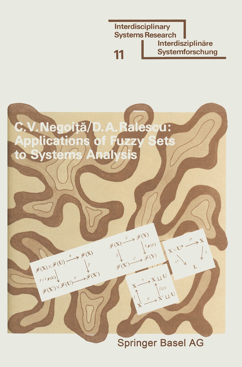 Titlebook: Applications of Fuzzy Sets to Systems Analysis; C. V. Negoiţă,D. A. Ralescu Book 1975 Springer Basel AG 1975 cognition.communication.syste Titlebook: Applications of Fuzzy Sets to Systems Analysis; C. V. Negoiţă,D. A. Ralescu Book 1975 Springer Basel AG 1975 cognition.communication.syste