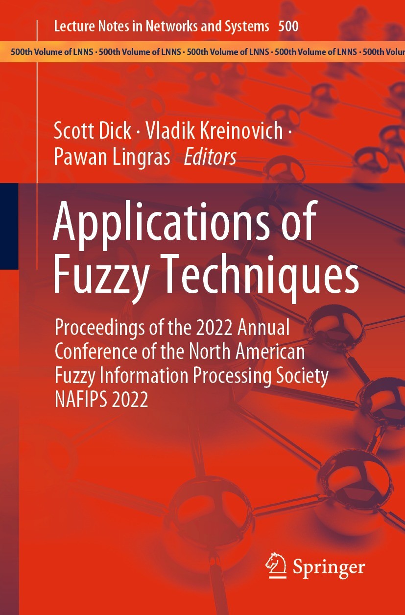 Titlebook: Applications of Fuzzy Techniques; Proceedings of the 2 Scott Dick,Vladik Kreinovich,Pawan Lingras Conference proceedings 2023 The Editor(s) Titlebook: Applications of Fuzzy Techniques; Proceedings of the 2 Scott Dick,Vladik Kreinovich,Pawan Lingras Conference proceedings 2023 The Editor(s)