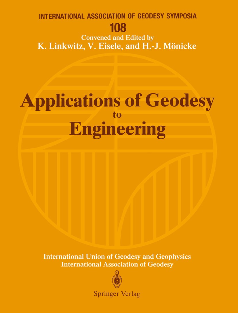 Titlebook: Applications of Geodesy to Engineering; Symposium No. 108, S Klaus Linkwitz,Viktor Eisele,Hans-Joachim Mönicke Conference proceedings 1993 Titlebook: Applications of Geodesy to Engineering; Symposium No. 108, S Klaus Linkwitz,Viktor Eisele,Hans-Joachim Mönicke Conference proceedings 1993