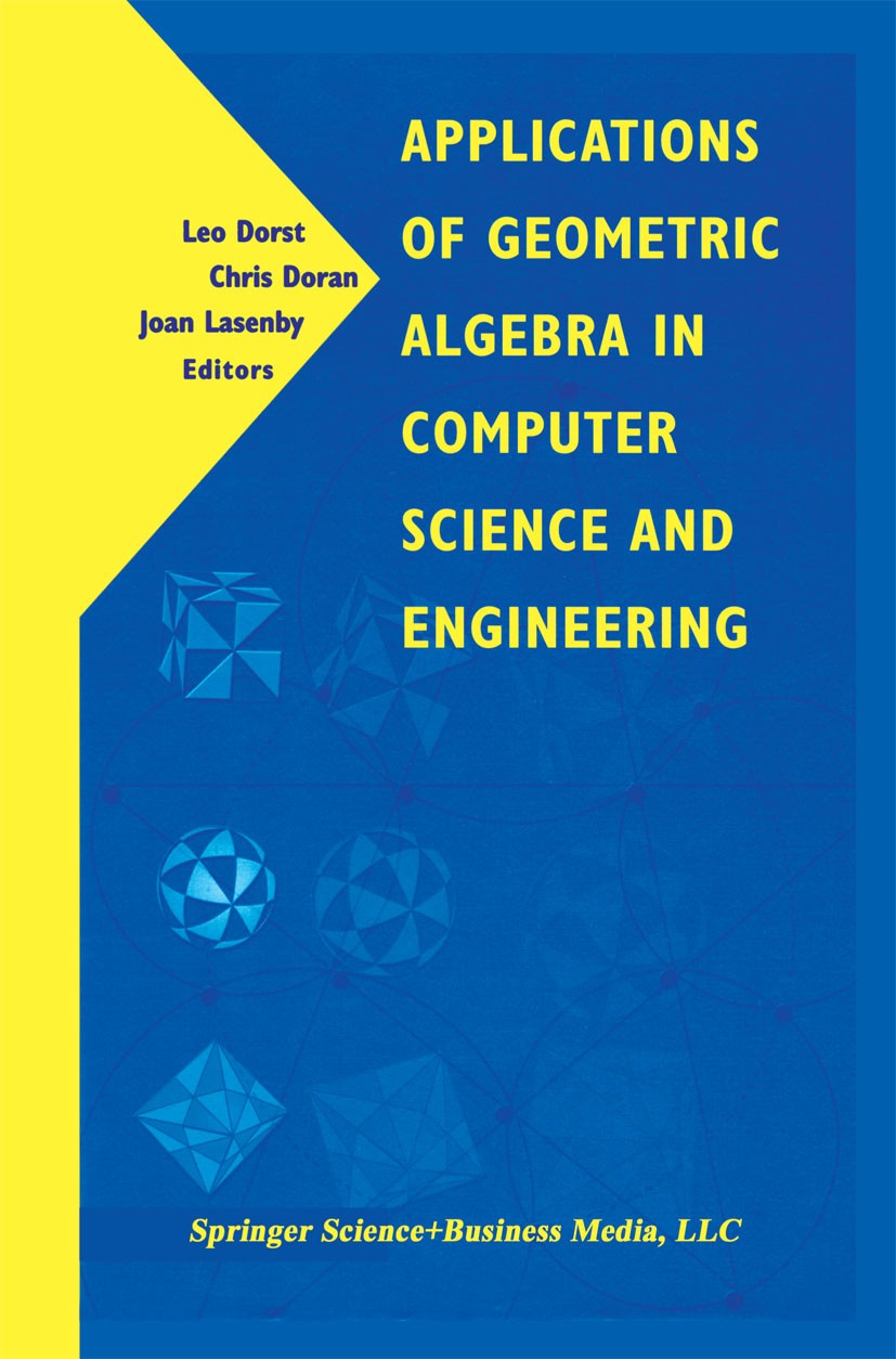 Titlebook: Applications of Geometric Algebra in Computer Science and Engineering; Leo Dorst,Chris Doran,Joan Lasenby Book 2002 Springer Science+Busin Titlebook: Applications of Geometric Algebra in Computer Science and Engineering; Leo Dorst,Chris Doran,Joan Lasenby Book 2002 Springer Science+Busin