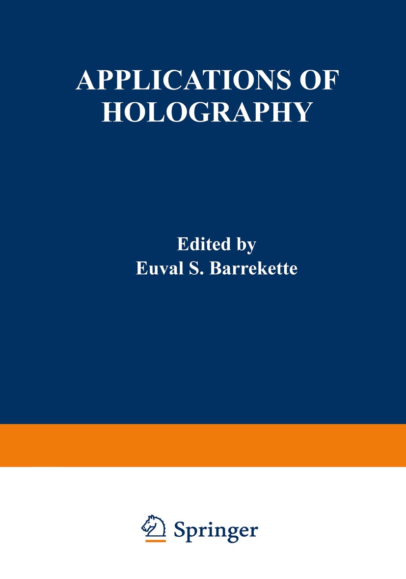 Titlebook: Applications of Holography; Proceedings of the U Euval S. Barrekette (Manager),Winston E. Kock (Vic Conference proceedings 1971 Plenum Pres Titlebook: Applications of Holography; Proceedings of the U Euval S. Barrekette (Manager),Winston E. Kock (Vic Conference proceedings 1971 Plenum Pres