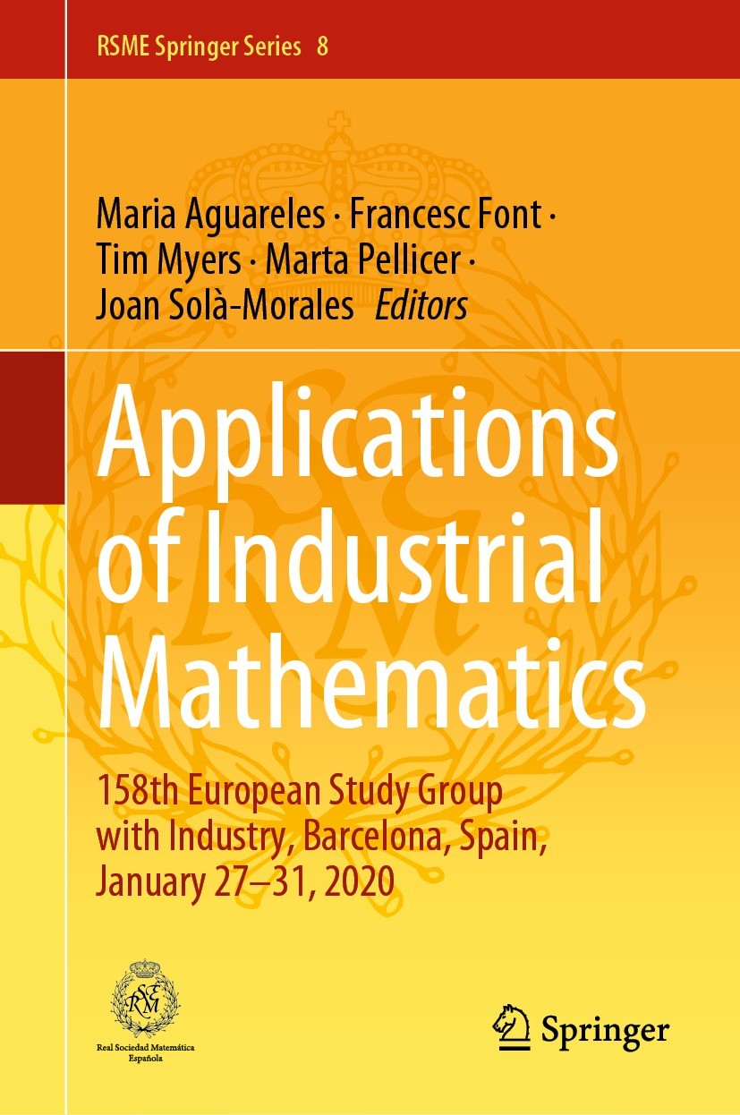 Titlebook: Applications of Industrial Mathematics; 158th European Study Maria Aguareles,Francesc Font,Joan Solà-Morales Conference proceedings 2023 Th Titlebook: Applications of Industrial Mathematics; 158th European Study Maria Aguareles,Francesc Font,Joan Solà-Morales Conference proceedings 2023 Th