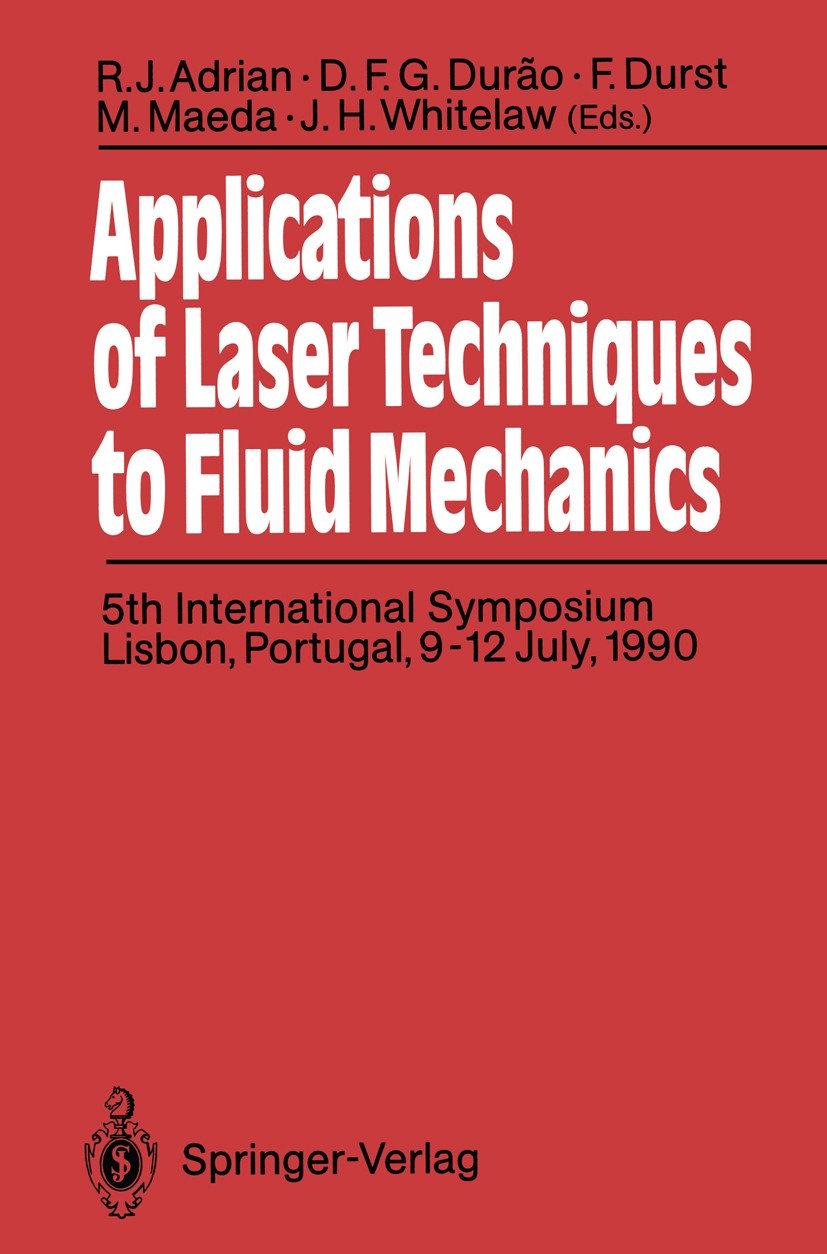 Titlebook: Applications of Laser Techniques to Fluid Mechanics; 5th International Sy R. J. Adrian,D. F. G. Durão,J. Whitelaw Conference proceedings 19 Titlebook: Applications of Laser Techniques to Fluid Mechanics; 5th International Sy R. J. Adrian,D. F. G. Durão,J. Whitelaw Conference proceedings 19