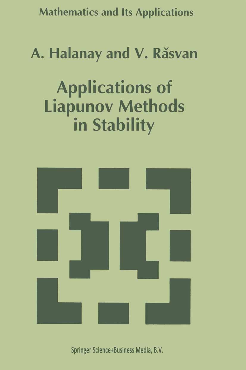 Titlebook: Applications of Liapunov Methods in Stability; A. Halanay,V. Răsvan Book 1993 Springer Science+Business Media Dordrecht 1993 Mathematica.c Titlebook: Applications of Liapunov Methods in Stability; A. Halanay,V. Răsvan Book 1993 Springer Science+Business Media Dordrecht 1993 Mathematica.c