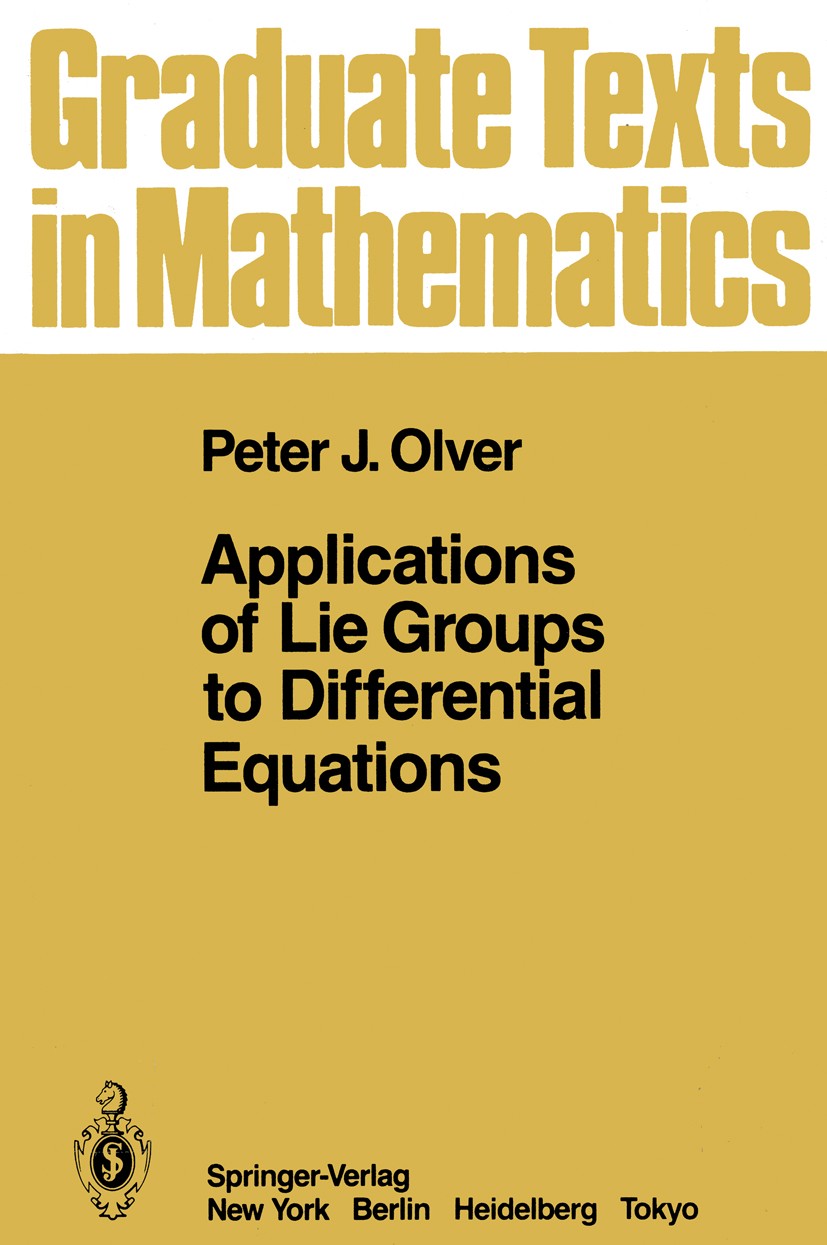 Titlebook: Applications of Lie Groups to Differential Equations; Peter J. Olver Textbook 19861st edition Springer-Verlag New York Inc. 1986 Applicati Titlebook: Applications of Lie Groups to Differential Equations; Peter J. Olver Textbook 19861st edition Springer-Verlag New York Inc. 1986 Applicati