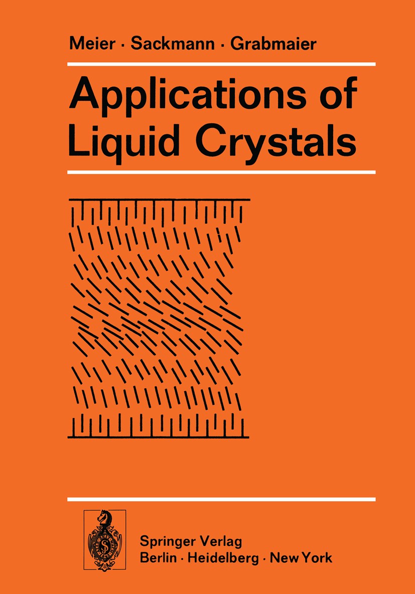 Titlebook: Applications of Liquid Crystals; Gerhard Meier,Erich Sackmann,J. G. Grabmaier Book 1975 Springer-Verlag, Berlin · Heidelberg 1975 Applicat Titlebook: Applications of Liquid Crystals; Gerhard Meier,Erich Sackmann,J. G. Grabmaier Book 1975 Springer-Verlag, Berlin · Heidelberg 1975 Applicat