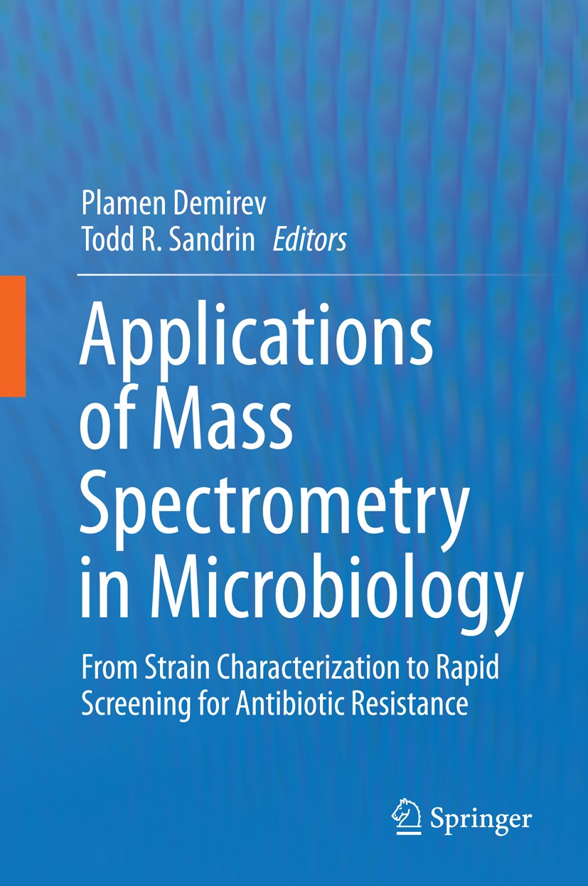 Titlebook: Applications of Mass Spectrometry in Microbiology; From Strain Characte Plamen Demirev,Todd R. Sandrin Book 2016 Springer International Pub Titlebook: Applications of Mass Spectrometry in Microbiology; From Strain Characte Plamen Demirev,Todd R. Sandrin Book 2016 Springer International Pub