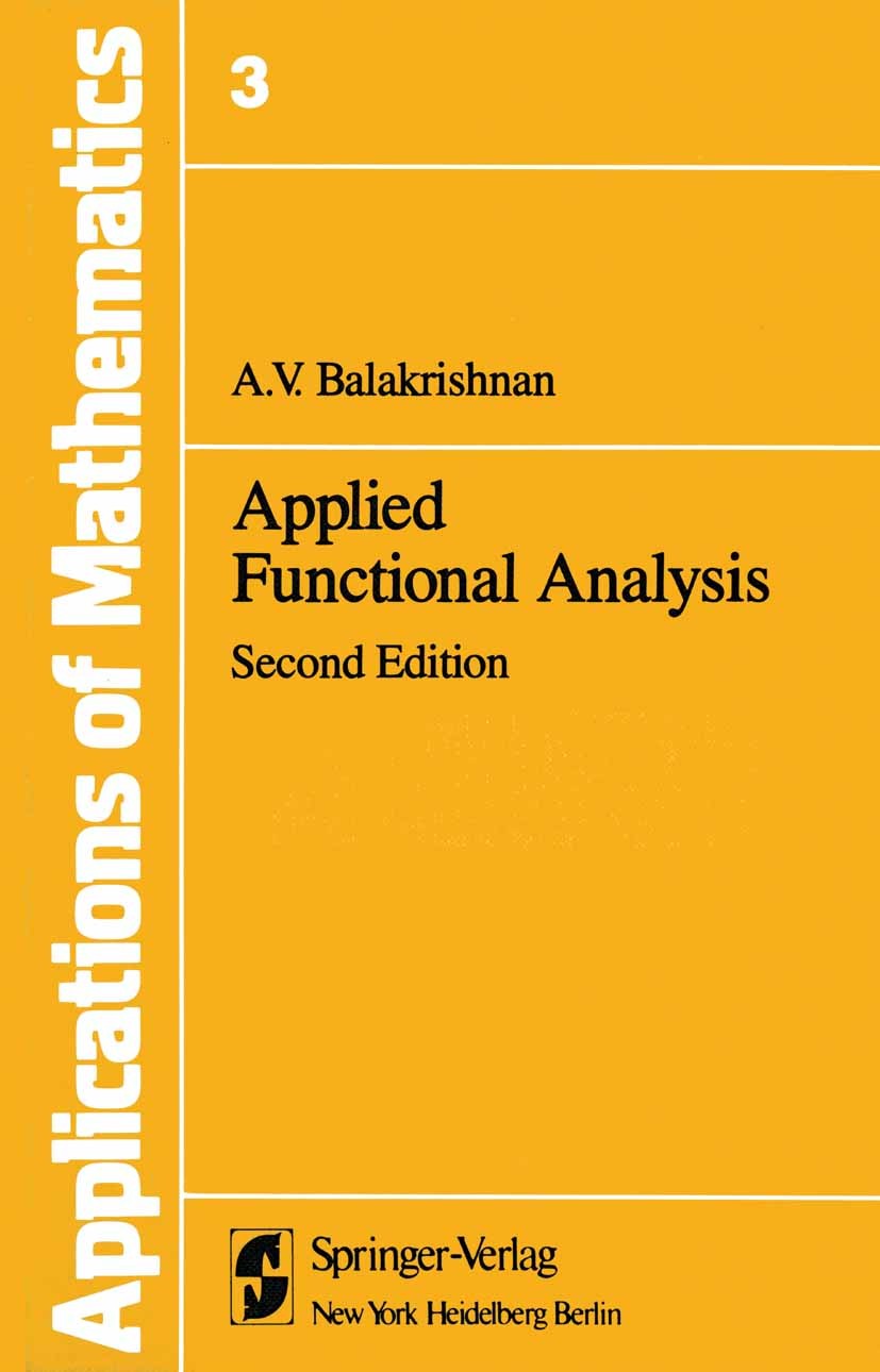 Titlebook: Applied Functional Analysis; a A. V. Balakrishnan Book 1981Latest edition Springer-Verlag New York Inc. 1981 Analysis.Hilbert space.Hilbert Titlebook: Applied Functional Analysis; a A. V. Balakrishnan Book 1981Latest edition Springer-Verlag New York Inc. 1981 Analysis.Hilbert space.Hilbert