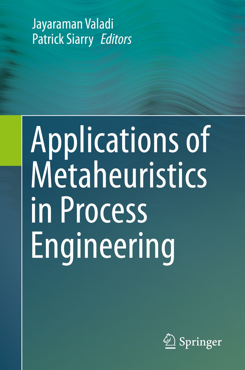 Titlebook: Applications of Metaheuristics in Process Engineering; Jayaraman Valadi,Patrick Siarry Book 2014 Springer International Publishing Switzer Titlebook: Applications of Metaheuristics in Process Engineering; Jayaraman Valadi,Patrick Siarry Book 2014 Springer International Publishing Switzer