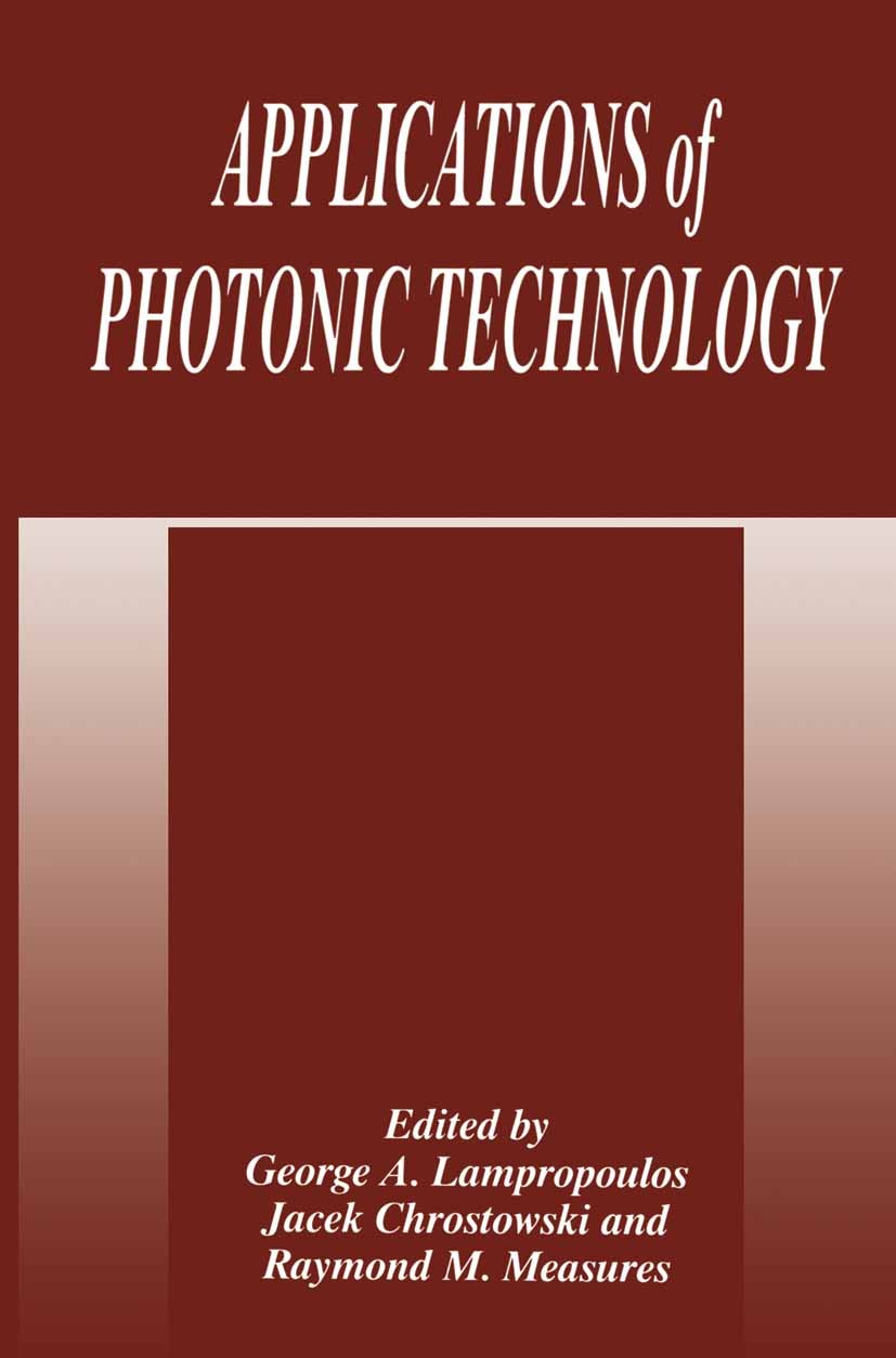 Titlebook: Applications of Photonic Technology; George A. Lampropoulos,Jacek Chrostowski,Raymond M Book 1995 Springer Science+Business Media New York Titlebook: Applications of Photonic Technology; George A. Lampropoulos,Jacek Chrostowski,Raymond M Book 1995 Springer Science+Business Media New York