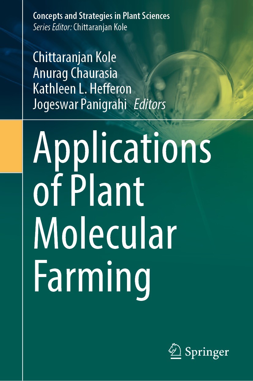 Titlebook: Applications of Plant Molecular Farming; Chittaranjan Kole,Anurag Chaurasia,Jogeswar Panigr Book 2024 The Editor(s) (if applicable) and Th Titlebook: Applications of Plant Molecular Farming; Chittaranjan Kole,Anurag Chaurasia,Jogeswar Panigr Book 2024 The Editor(s) (if applicable) and Th