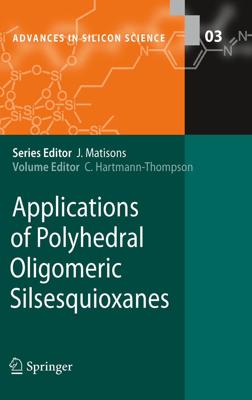 Titlebook: Applications of Polyhedral Oligomeric Silsesquioxanes; Claire Hartmann-Thompson Book 2011 Springer Science+Business Media B.V. 2011 Nanoma Titlebook: Applications of Polyhedral Oligomeric Silsesquioxanes; Claire Hartmann-Thompson Book 2011 Springer Science+Business Media B.V. 2011 Nanoma