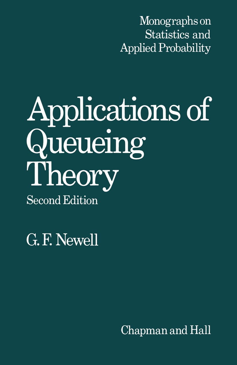 Titlebook: Applications of Queueing Theory; G. F. Newell Book 1982 G. F. Newell 1982 Erlang.Fusion.M/M/1 queue.Poisson distribution.approximation.beh Titlebook: Applications of Queueing Theory; G. F. Newell Book 1982 G. F. Newell 1982 Erlang.Fusion.M/M/1 queue.Poisson distribution.approximation.beh