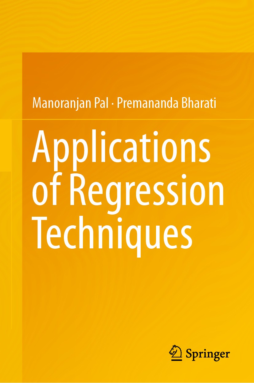 Titlebook: Applications of Regression Techniques; Manoranjan Pal,Premananda Bharati Textbook 2019 Springer Nature Singapore Pte Ltd. 2019 Regression. Titlebook: Applications of Regression Techniques; Manoranjan Pal,Premananda Bharati Textbook 2019 Springer Nature Singapore Pte Ltd. 2019 Regression.