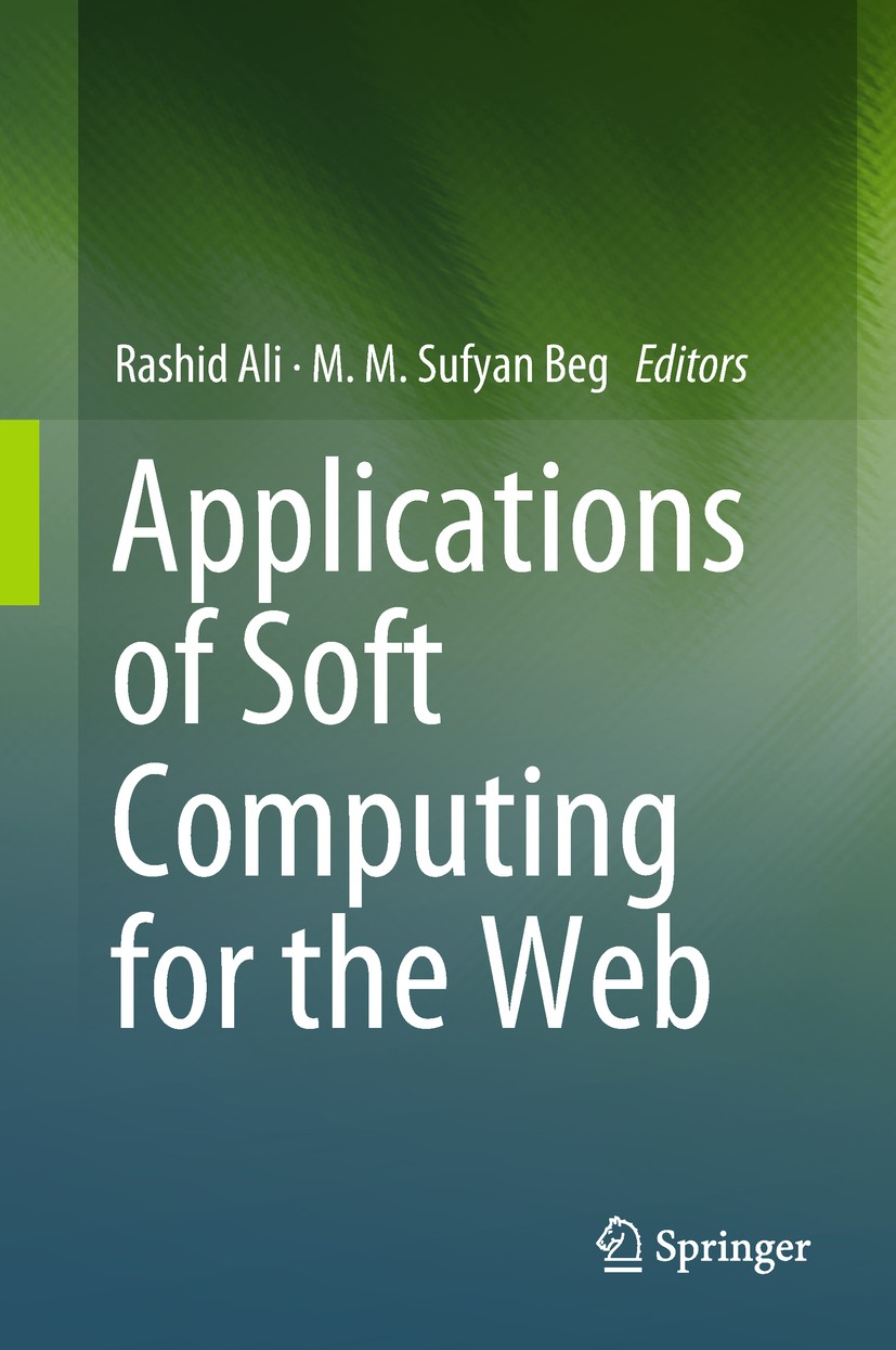 Titlebook: Applications of Soft Computing for the Web; Rashid Ali,MM Sufyan‘Beg Book 2017 Springer Nature Singapore Pte Ltd. 2017 Soft Computing.Reco Titlebook: Applications of Soft Computing for the Web; Rashid Ali,MM Sufyan‘Beg Book 2017 Springer Nature Singapore Pte Ltd. 2017 Soft Computing.Reco