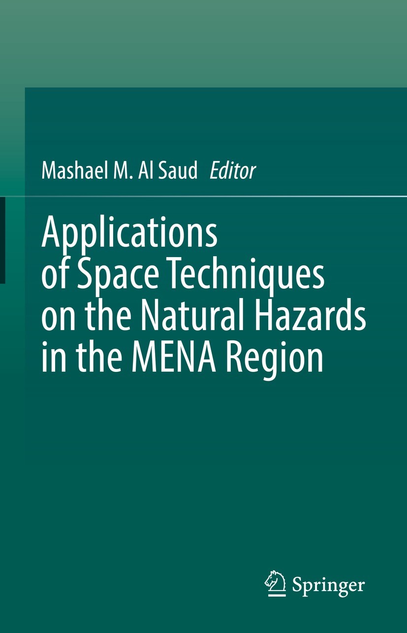 Titlebook: Applications of Space Techniques on the Natural Hazards in the MENA Region; Mashael M. Al Saud Book 2022 The Editor(s) (if applicable) and Titlebook: Applications of Space Techniques on the Natural Hazards in the MENA Region; Mashael M. Al Saud Book 2022 The Editor(s) (if applicable) and
