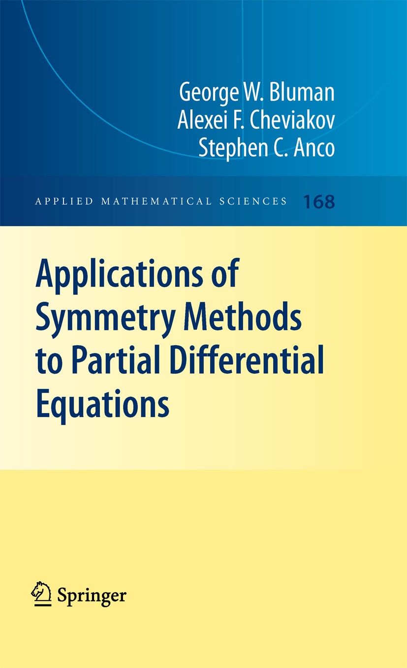 Titlebook: Applications ofSymmetry Methods to Partial Differential Equations; George W. Bluman,Alexei F. Cheviakov,Stephen C. An Book 2010 Springer-V Titlebook: Applications ofSymmetry Methods to Partial Differential Equations; George W. Bluman,Alexei F. Cheviakov,Stephen C. An Book 2010 Springer-V