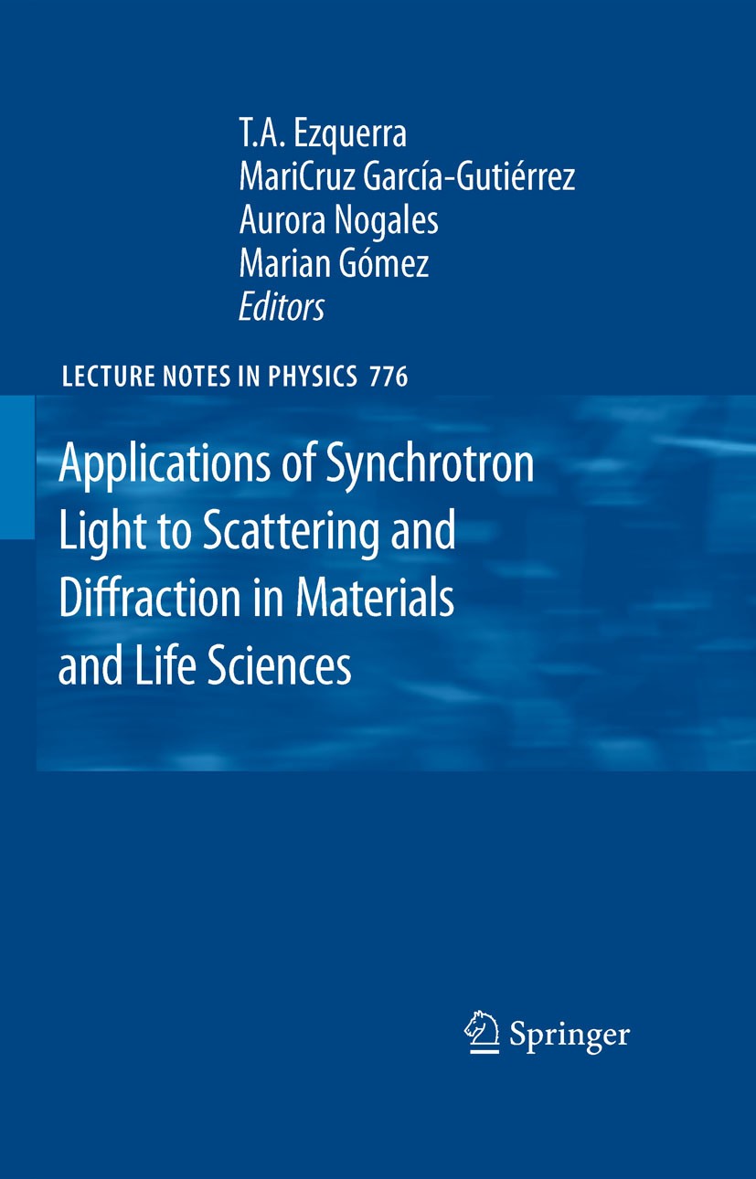 Titlebook: Applications of Synchrotron Light to Scattering and Diffraction in Materials and Life Sciences; Marian Gomez,Aurora Nogales,T.A. Ezquerra Titlebook: Applications of Synchrotron Light to Scattering and Diffraction in Materials and Life Sciences; Marian Gomez,Aurora Nogales,T.A. Ezquerra