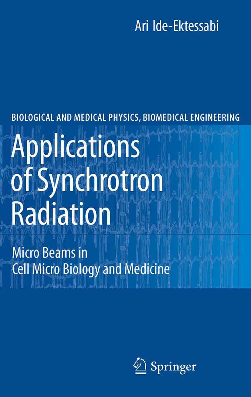 Titlebook: Applications of Synchrotron Radiation; Micro Beams in Cell Ari Ide-Ektessabi Book 2007 Springer-Verlag Berlin Heidelberg 2007 X-ray.cells. Titlebook: Applications of Synchrotron Radiation; Micro Beams in Cell Ari Ide-Ektessabi Book 2007 Springer-Verlag Berlin Heidelberg 2007 X-ray.cells.