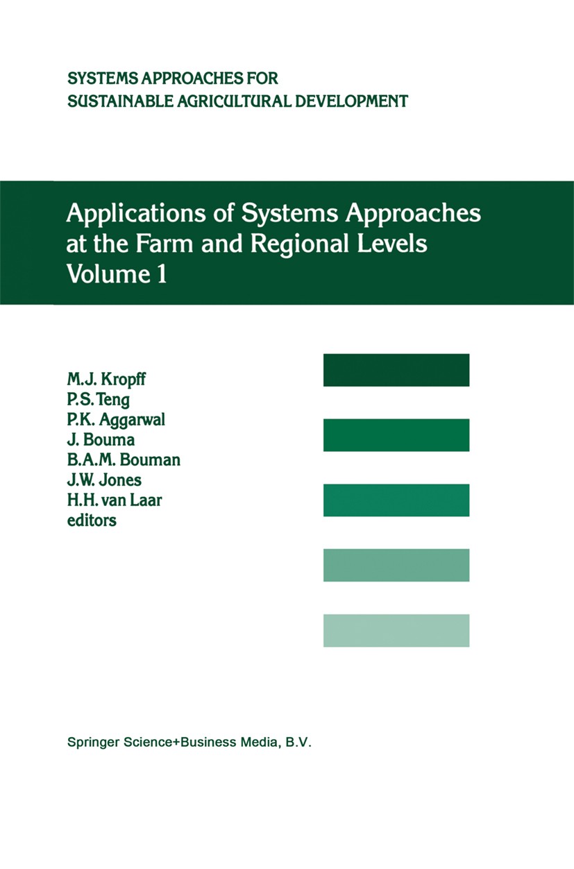 Titlebook: Applications of Systems Approaches at the Farm and Regional Levels; Proceedings of the S P. S. Teng,M. J. Kropff,H. H. Laar Conference proc Titlebook: Applications of Systems Approaches at the Farm and Regional Levels; Proceedings of the S P. S. Teng,M. J. Kropff,H. H. Laar Conference proc