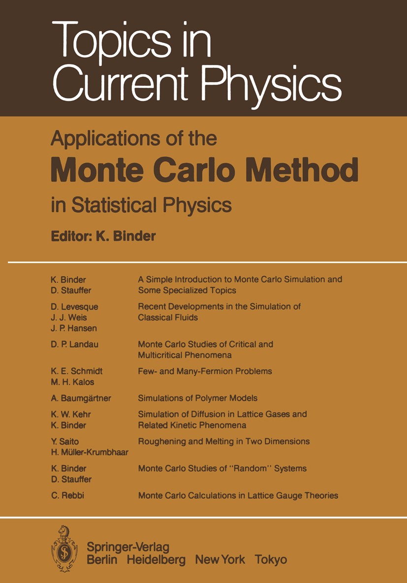 Titlebook: Applications of the Monte Carlo Method in Statistical Physics; Kurt Binder Book 19841st edition Springer-Verlag Berlin Heidelberg 1984 App Titlebook: Applications of the Monte Carlo Method in Statistical Physics; Kurt Binder Book 19841st edition Springer-Verlag Berlin Heidelberg 1984 App