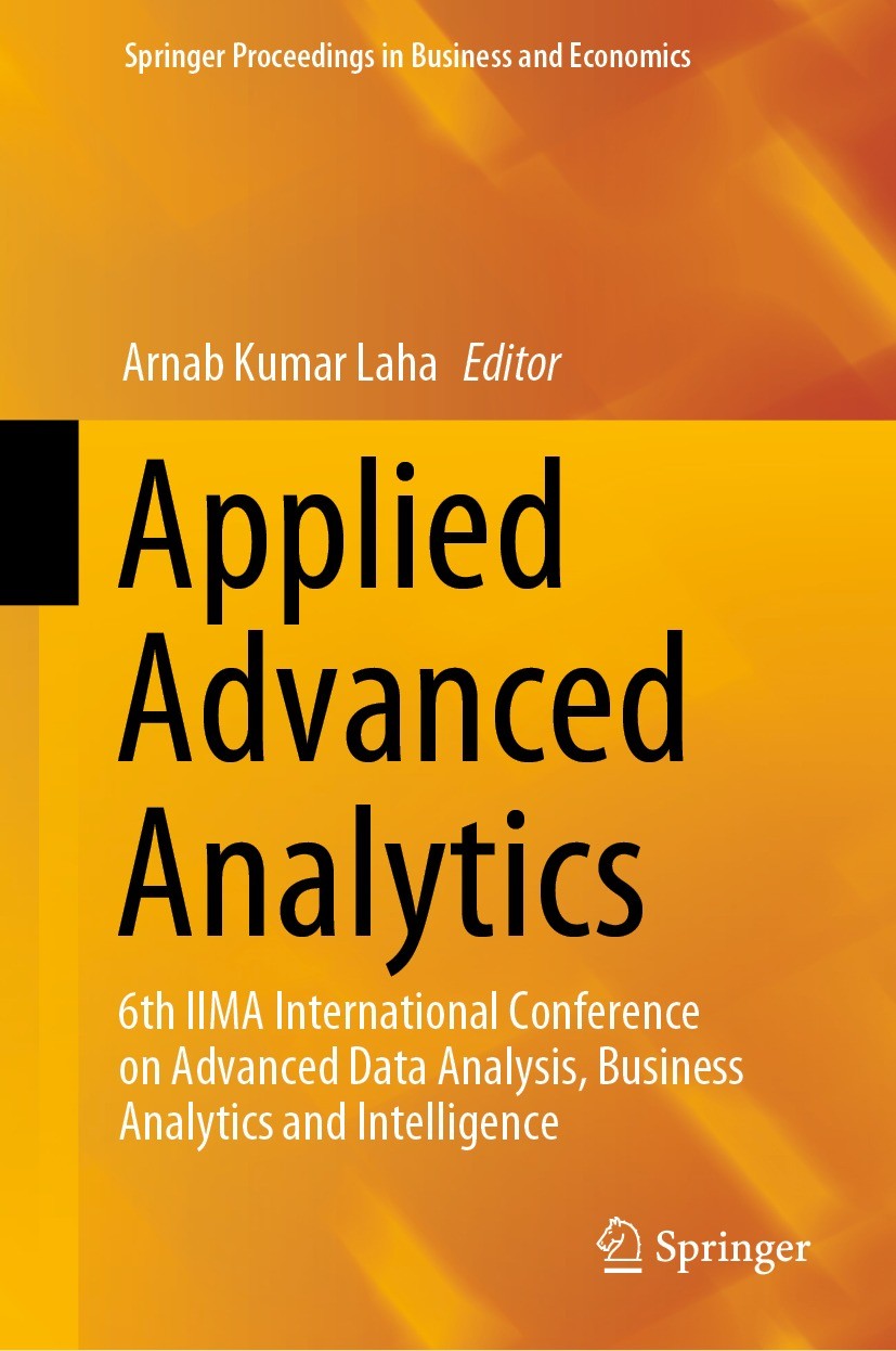 Titlebook: Applied Advanced Analytics; 6th IIMA Internation Arnab Kumar Laha Conference proceedings 2021 The Editor(s) (if applicable) and The Author( Titlebook: Applied Advanced Analytics; 6th IIMA Internation Arnab Kumar Laha Conference proceedings 2021 The Editor(s) (if applicable) and The Author(