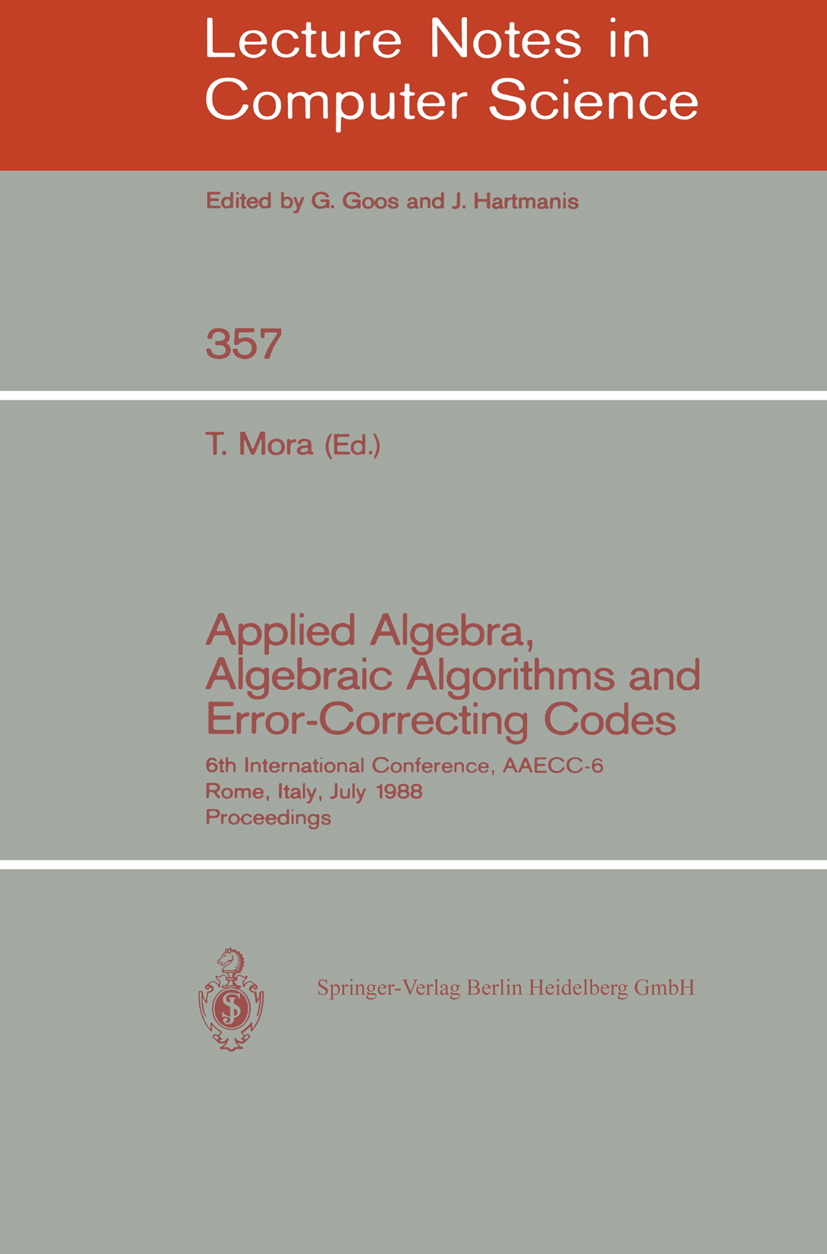 Titlebook: Applied Algebra, Algebraic Algorithms and Error-Correcting Codes; 6th International Co Teo Mora Conference proceedings 1989 Springer-Verlag Titlebook: Applied Algebra, Algebraic Algorithms and Error-Correcting Codes; 6th International Co Teo Mora Conference proceedings 1989 Springer-Verlag