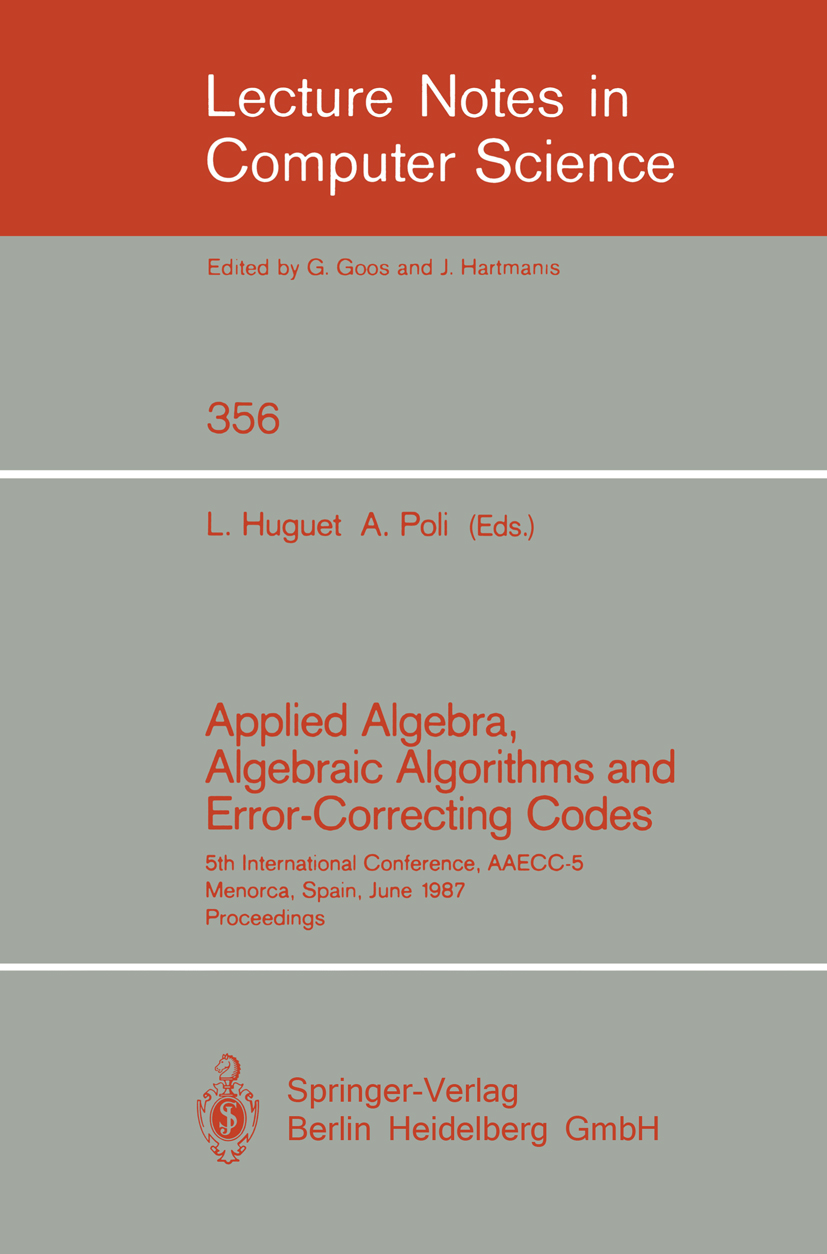 Titlebook: Applied Algebra, Algebraic Algorithms and Error-Correcting Codes; 5th International Co Llorenç Huguet,Alain Poli Conference proceedings 198 Titlebook: Applied Algebra, Algebraic Algorithms and Error-Correcting Codes; 5th International Co Llorenç Huguet,Alain Poli Conference proceedings 198