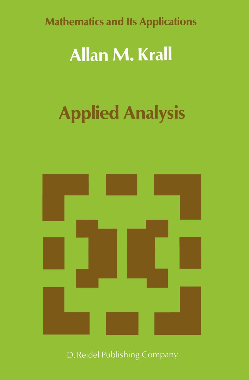 Titlebook: Applied Analysis; Allan M. Krall Book 1986 D. Reidel Publishing Company, Dordrecht, Holland 1986 Banach fixed-point theorem.Hilbert space. Titlebook: Applied Analysis; Allan M. Krall Book 1986 D. Reidel Publishing Company, Dordrecht, Holland 1986 Banach fixed-point theorem.Hilbert space.