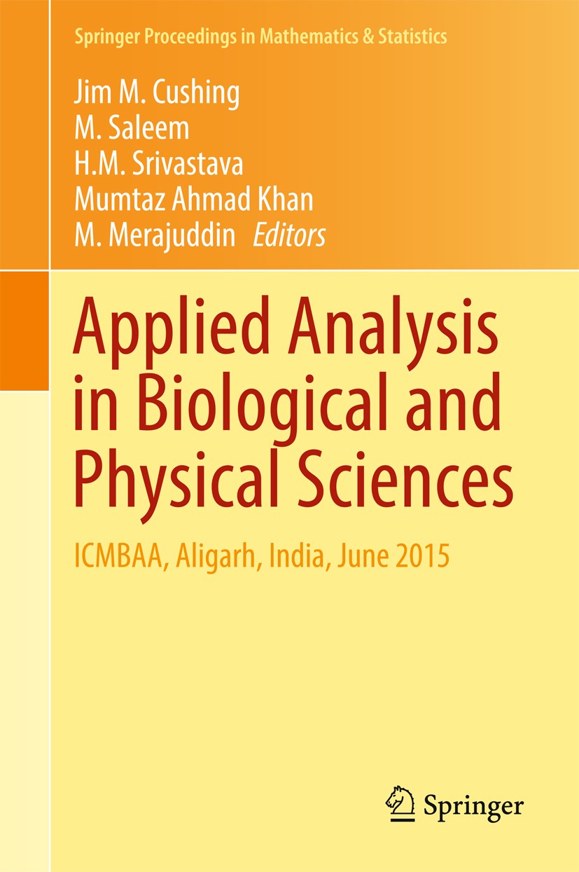 Titlebook: Applied Analysis in Biological and Physical Sciences; ICMBAA, Aligarh, Ind Jim M. Cushing,M. Saleem,M. Merajuddin Conference proceedings 20 Titlebook: Applied Analysis in Biological and Physical Sciences; ICMBAA, Aligarh, Ind Jim M. Cushing,M. Saleem,M. Merajuddin Conference proceedings 20