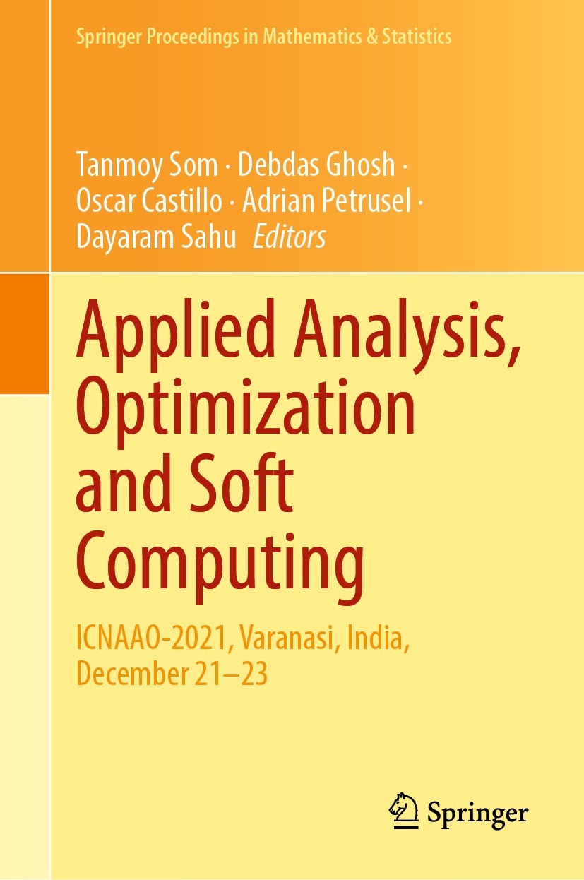 Titlebook: Applied Analysis, Optimization and Soft Computing; ICNAAO-2021, Varanas Tanmoy Som,Debdas Ghosh,Dayaram Sahu Conference proceedings 2023 Th Titlebook: Applied Analysis, Optimization and Soft Computing; ICNAAO-2021, Varanas Tanmoy Som,Debdas Ghosh,Dayaram Sahu Conference proceedings 2023 Th