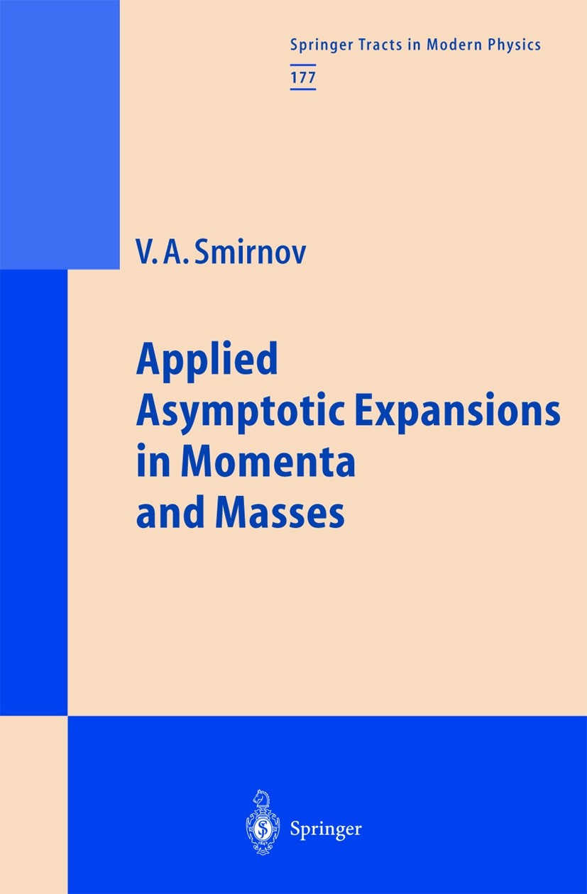 Titlebook: Applied Asymptotic Expansions in Momenta and Masses; Vladimir A. Smirnov Book 2002 Springer-Verlag Berlin Heidelberg 2002 Feynman diagrams Titlebook: Applied Asymptotic Expansions in Momenta and Masses; Vladimir A. Smirnov Book 2002 Springer-Verlag Berlin Heidelberg 2002 Feynman diagrams