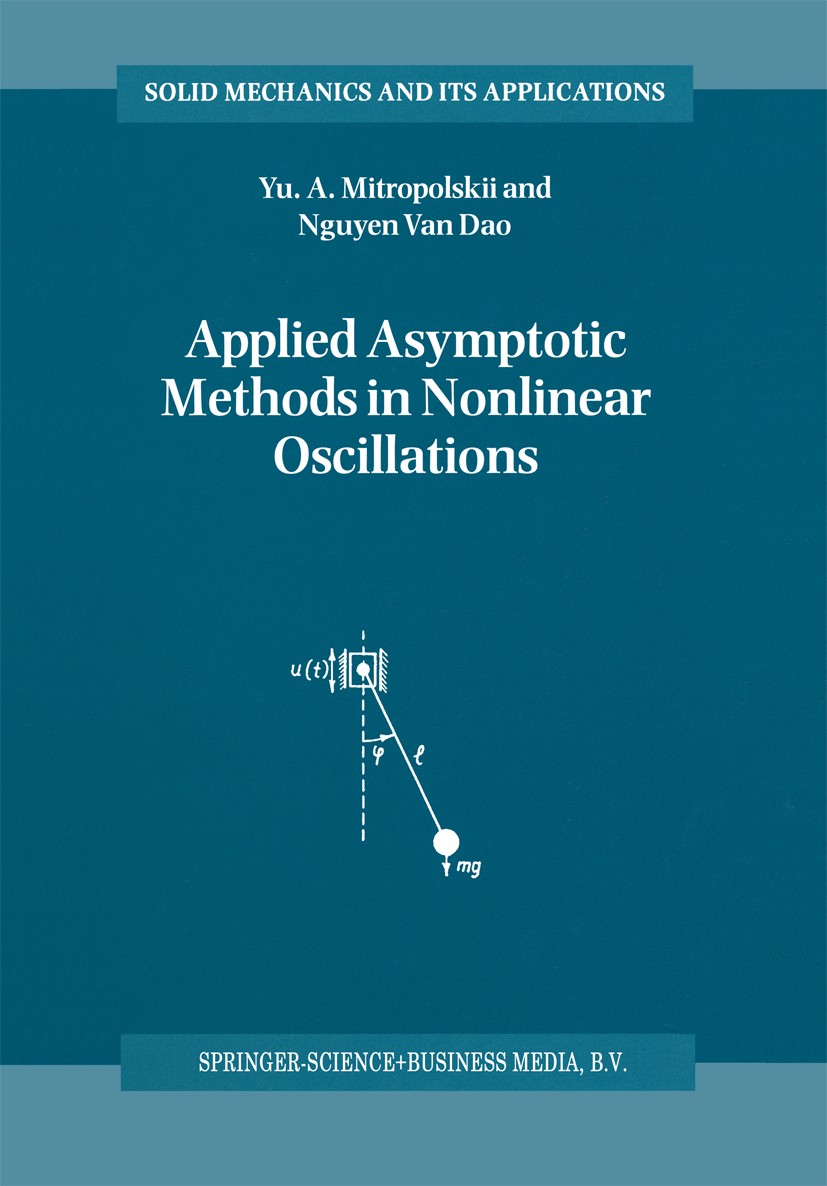 Titlebook: Applied Asymptotic Methods in Nonlinear Oscillations; Yu. A. Mitropolskii,Nguyen Dao Book 1997 Springer Science+Business Media Dordrecht 1 Titlebook: Applied Asymptotic Methods in Nonlinear Oscillations; Yu. A. Mitropolskii,Nguyen Dao Book 1997 Springer Science+Business Media Dordrecht 1