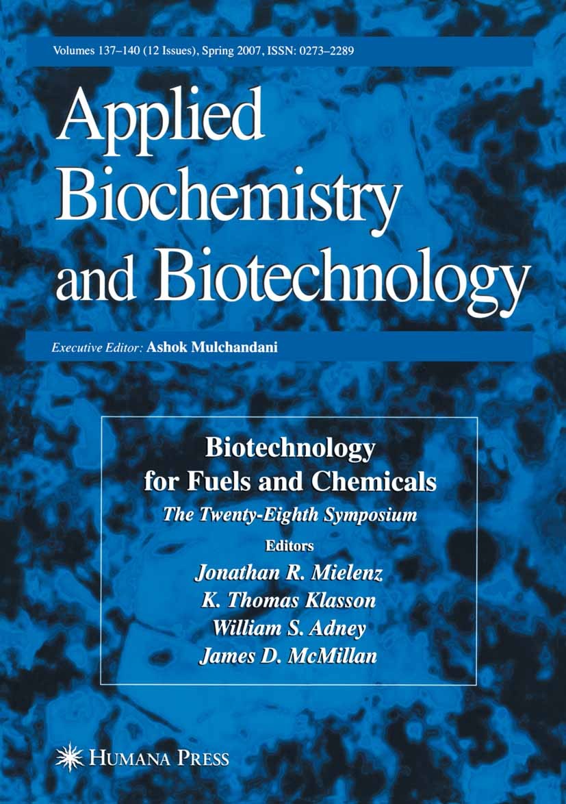 Titlebook: Biotechnology for Fuels and Chemicals; The Twenty-Eighth Sy Jonathan R. Mielenz,K. Thomas Klasson,James D. McM Book 2007 Humana Press 2007 Titlebook: Biotechnology for Fuels and Chemicals; The Twenty-Eighth Sy Jonathan R. Mielenz,K. Thomas Klasson,James D. McM Book 2007 Humana Press 2007