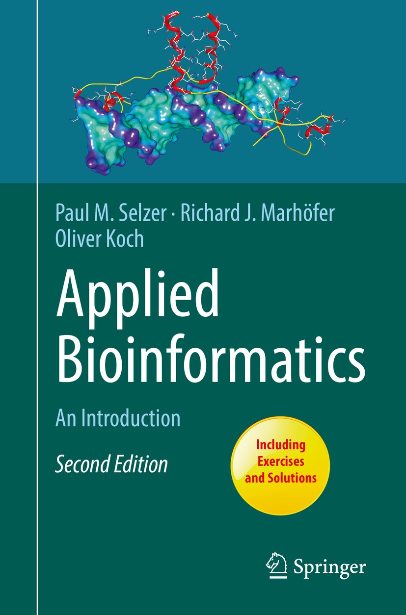 Titlebook: Applied Bioinformatics; An Introduction Paul M. Selzer,Richard J. Marhöfer,Oliver Koch Textbook 2018Latest edition Springer International P Titlebook: Applied Bioinformatics; An Introduction Paul M. Selzer,Richard J. Marhöfer,Oliver Koch Textbook 2018Latest edition Springer International P