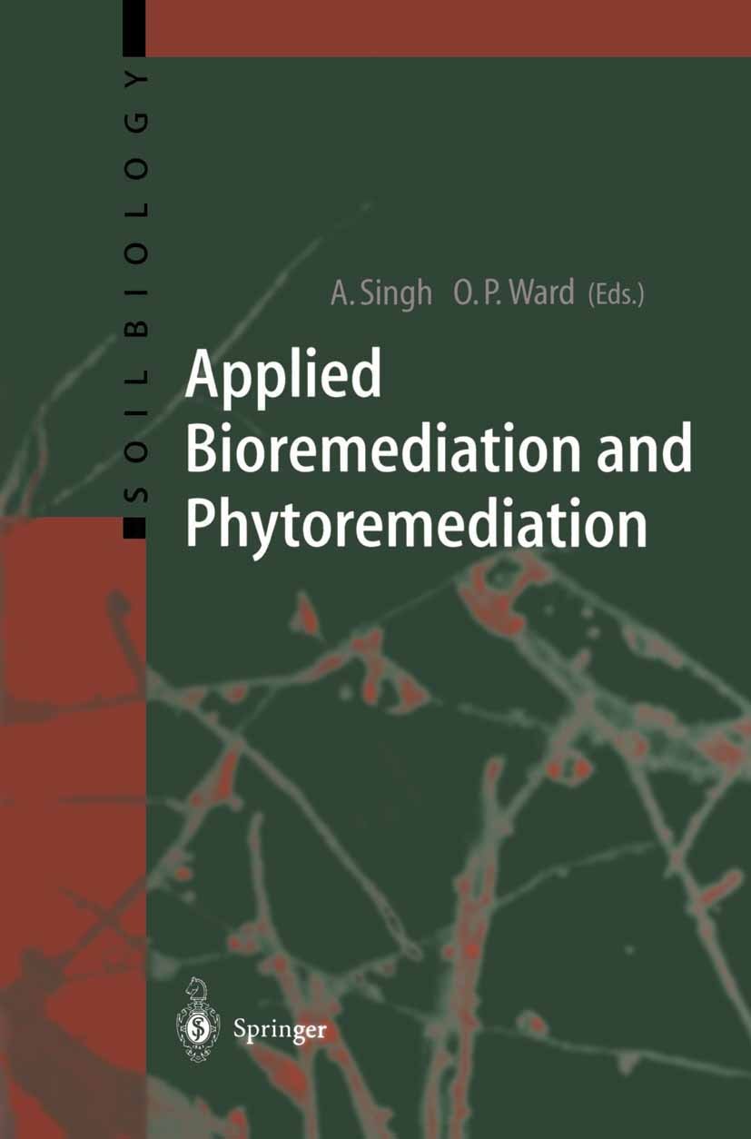 Titlebook: Applied Bioremediation and Phytoremediation; Ajay Singh (Director R&D),Owen P. Ward (Professor Book 2004 Springer-Verlag Berlin Heidelber Titlebook: Applied Bioremediation and Phytoremediation; Ajay Singh (Director R&D),Owen P. Ward (Professor Book 2004 Springer-Verlag Berlin Heidelber