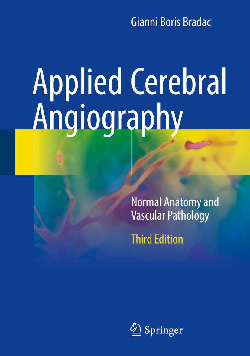 Titlebook: Applied Cerebral Angiography; Normal Anatomy and V Gianni Boris Bradac Book 2017Latest edition Springer-Verlag GmbH Germany 2017 Atheroscle Titlebook: Applied Cerebral Angiography; Normal Anatomy and V Gianni Boris Bradac Book 2017Latest edition Springer-Verlag GmbH Germany 2017 Atheroscle