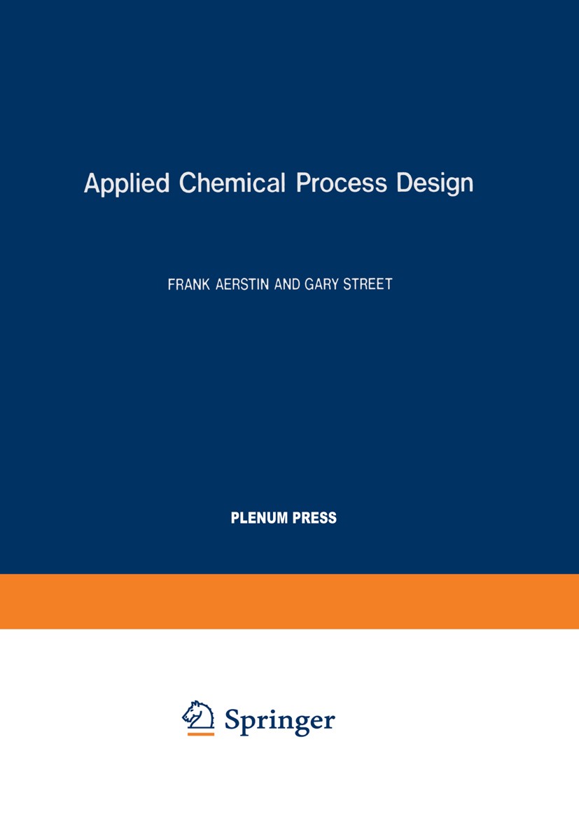 Titlebook: Applied Chemical Process Design; Frank Aerstin,Gary Street Book 1978 Plenum Press, New York 1978 design.development.engine.engineering des Titlebook: Applied Chemical Process Design; Frank Aerstin,Gary Street Book 1978 Plenum Press, New York 1978 design.development.engine.engineering des