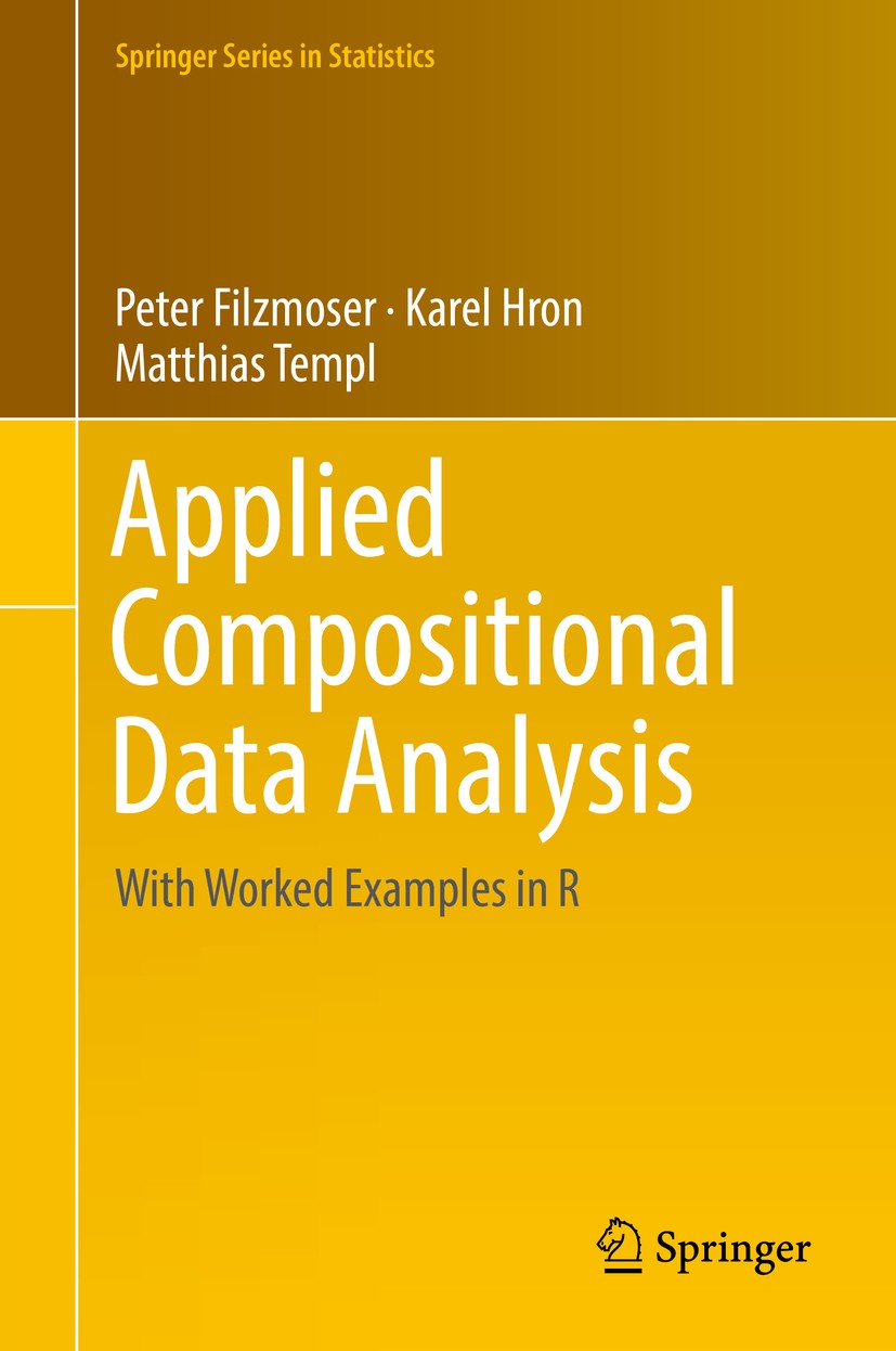 Titlebook: Applied Compositional Data Analysis; With Worked Examples Peter Filzmoser,Karel Hron,Matthias Templ Book 2018 Springer Nature Switzerland A Titlebook: Applied Compositional Data Analysis; With Worked Examples Peter Filzmoser,Karel Hron,Matthias Templ Book 2018 Springer Nature Switzerland A
