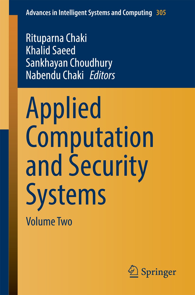 Titlebook: Applied Computation and Security Systems; Volume Two Rituparna Chaki,Khalid Saeed,Nabendu Chaki Book 2015 Springer India 2015 Biometrics-ba Titlebook: Applied Computation and Security Systems; Volume Two Rituparna Chaki,Khalid Saeed,Nabendu Chaki Book 2015 Springer India 2015 Biometrics-ba