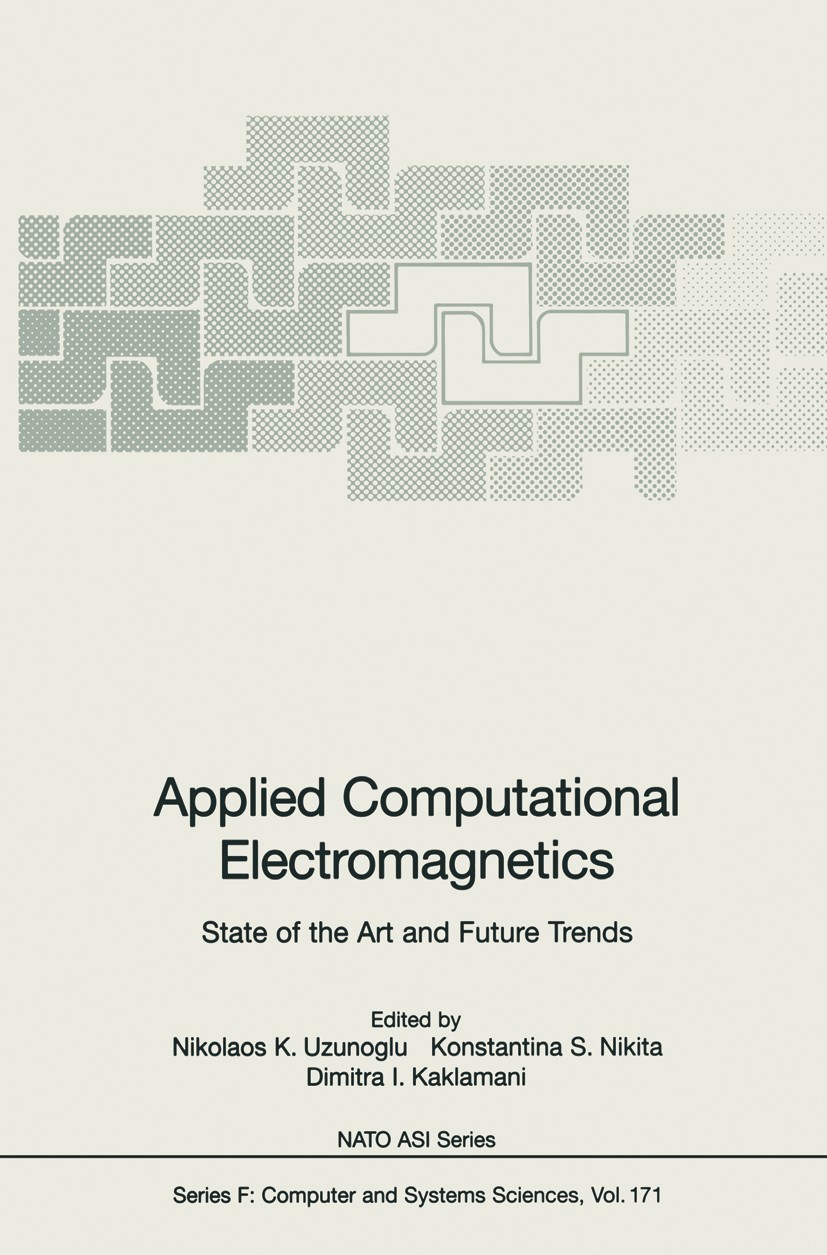Titlebook: Applied Computational Electromagnetics; State of the Art and Nikolaos K. Uzunoglu,Konstantina S. Nikita,Dimitra Book 2000 Springer-Verlag B Titlebook: Applied Computational Electromagnetics; State of the Art and Nikolaos K. Uzunoglu,Konstantina S. Nikita,Dimitra Book 2000 Springer-Verlag B