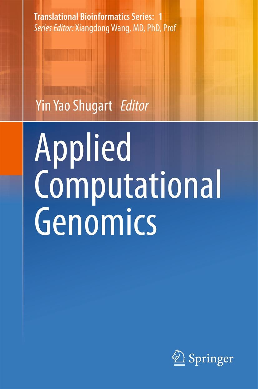 Titlebook: Applied Computational Genomics; Yin Yao Shugart Book 2012 Springer Science+Business Media Dordrecht 2012 Gene mapping.exon sequencing.link Titlebook: Applied Computational Genomics; Yin Yao Shugart Book 2012 Springer Science+Business Media Dordrecht 2012 Gene mapping.exon sequencing.link